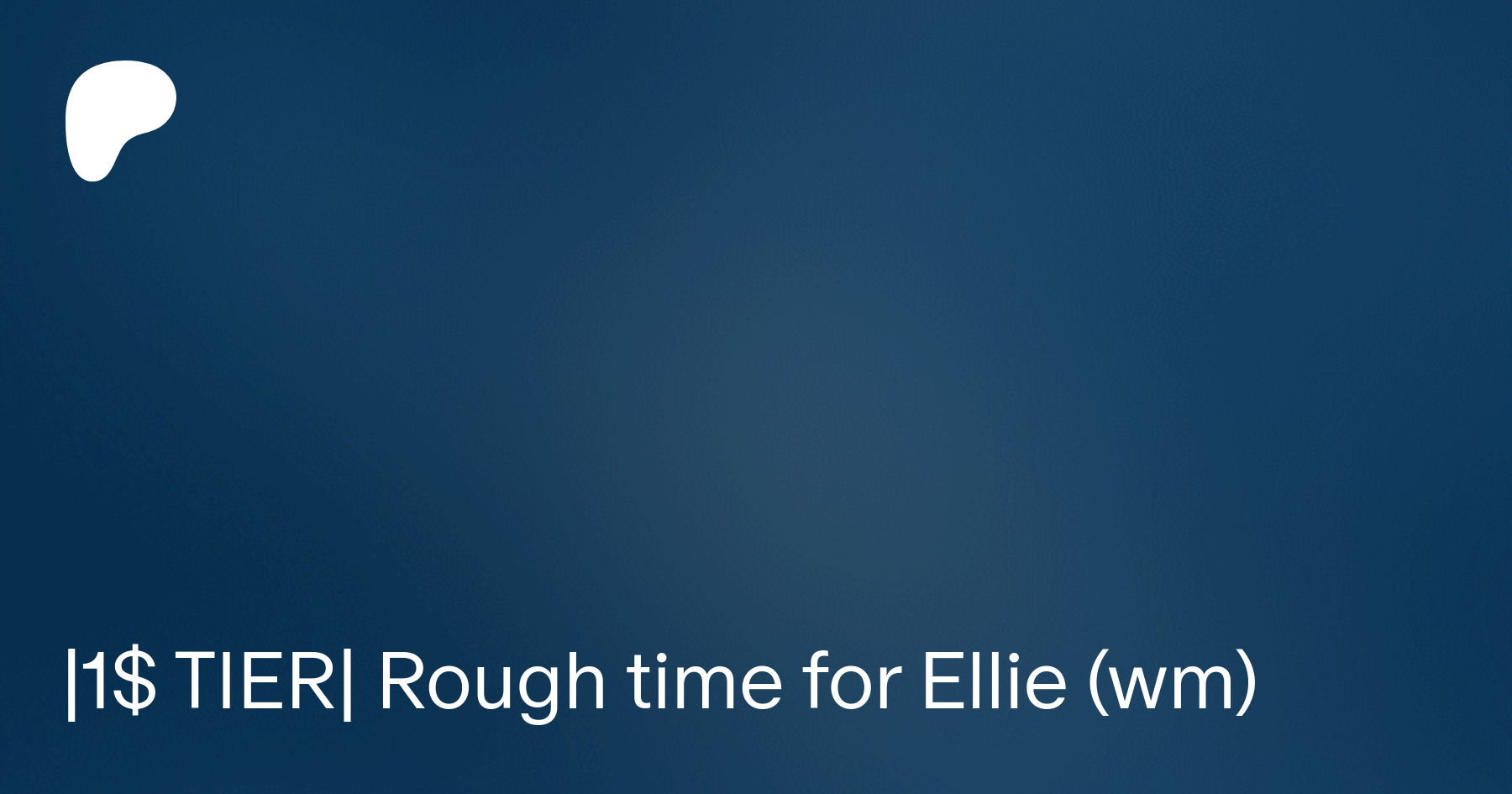 1$ TIER| Rough time for Ellie (wm) | AXENANIM on Patreon
