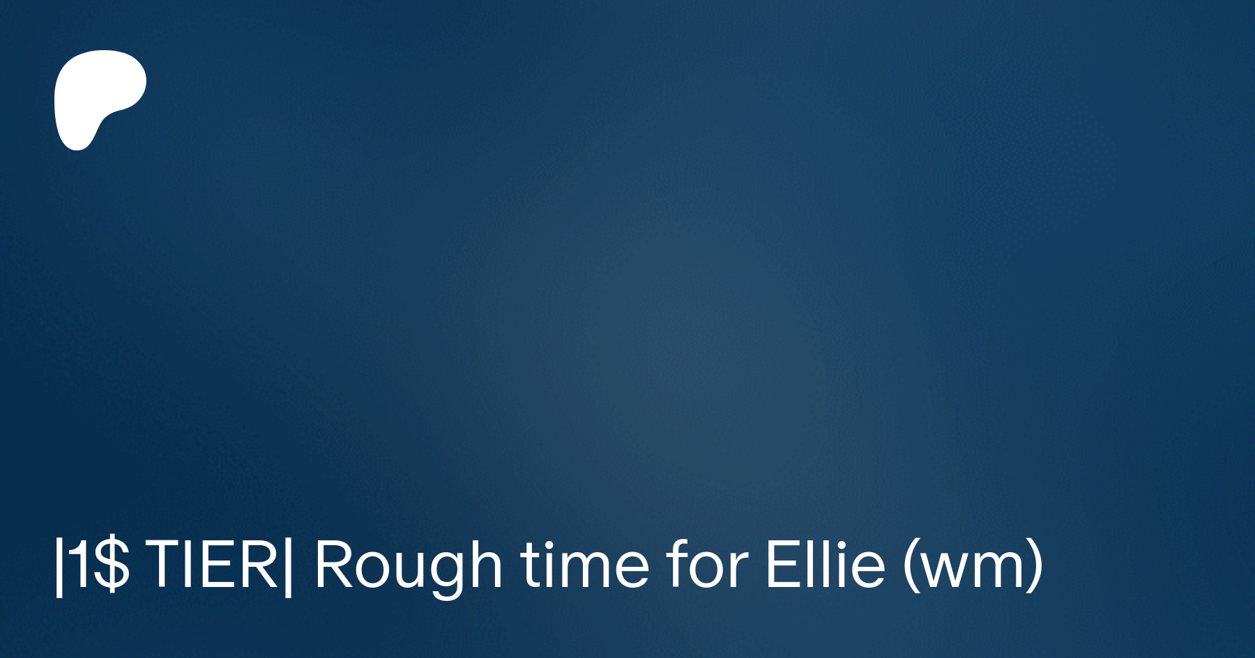 Ellie rough time animation