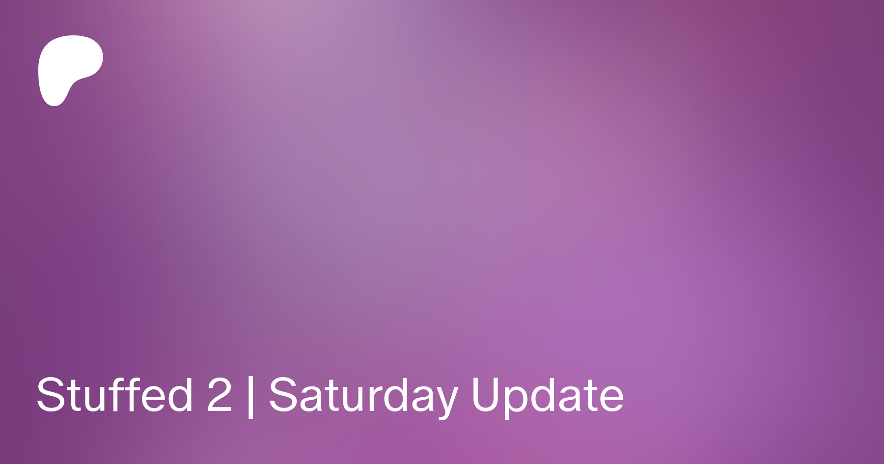 Stuffed 2 | Saturday Update | Patreon