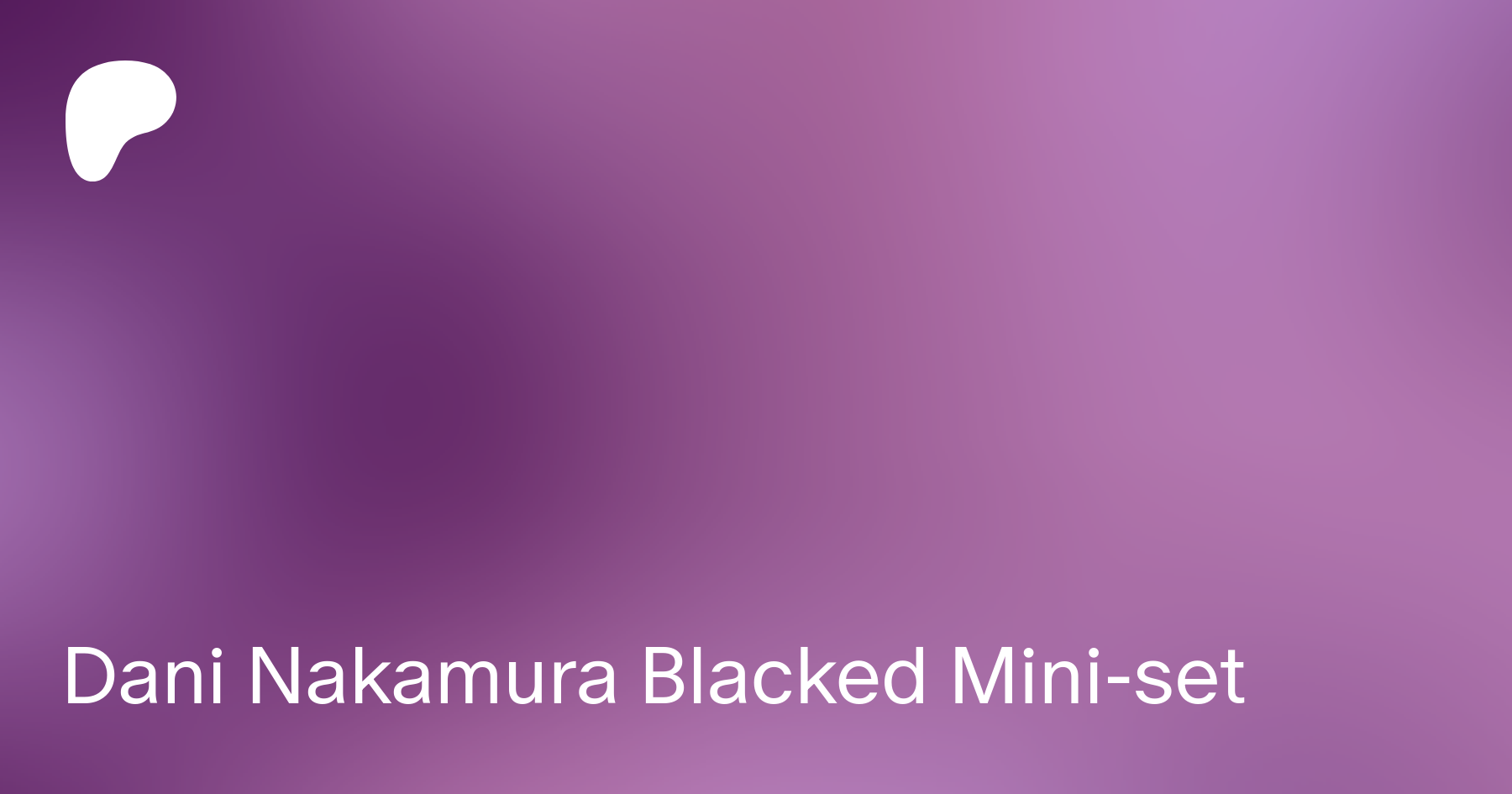 Dani Nakamura Blacked Mini-set | Patreon