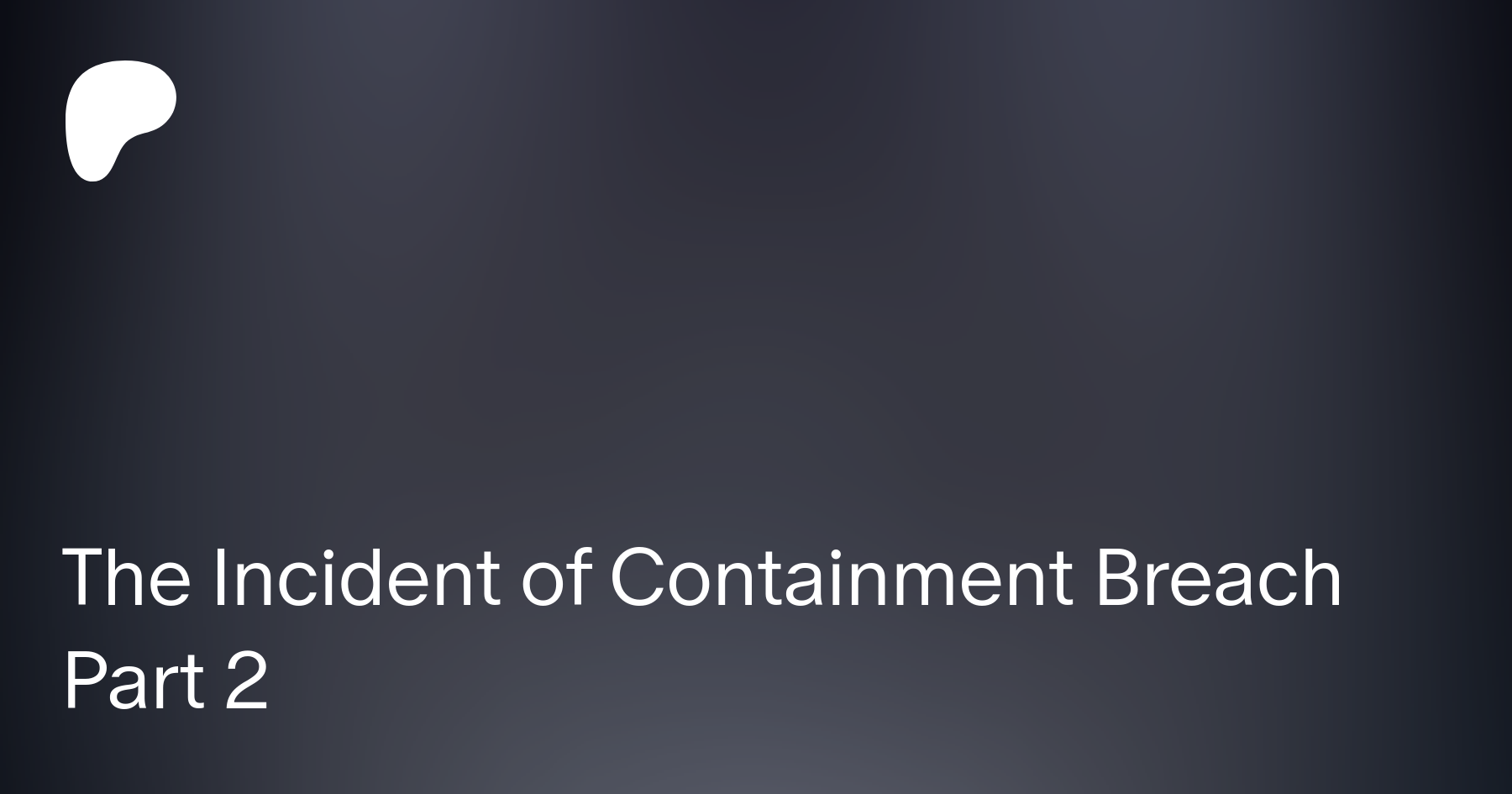 The incident of containment breach part 2