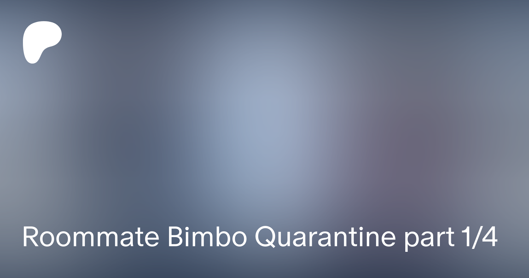 Roommate Bimbo Quarantine part 14 | Patreon
