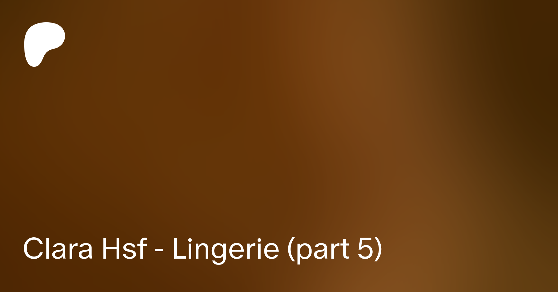 Clara Hsf - Lingerie (part 5) | Patreon