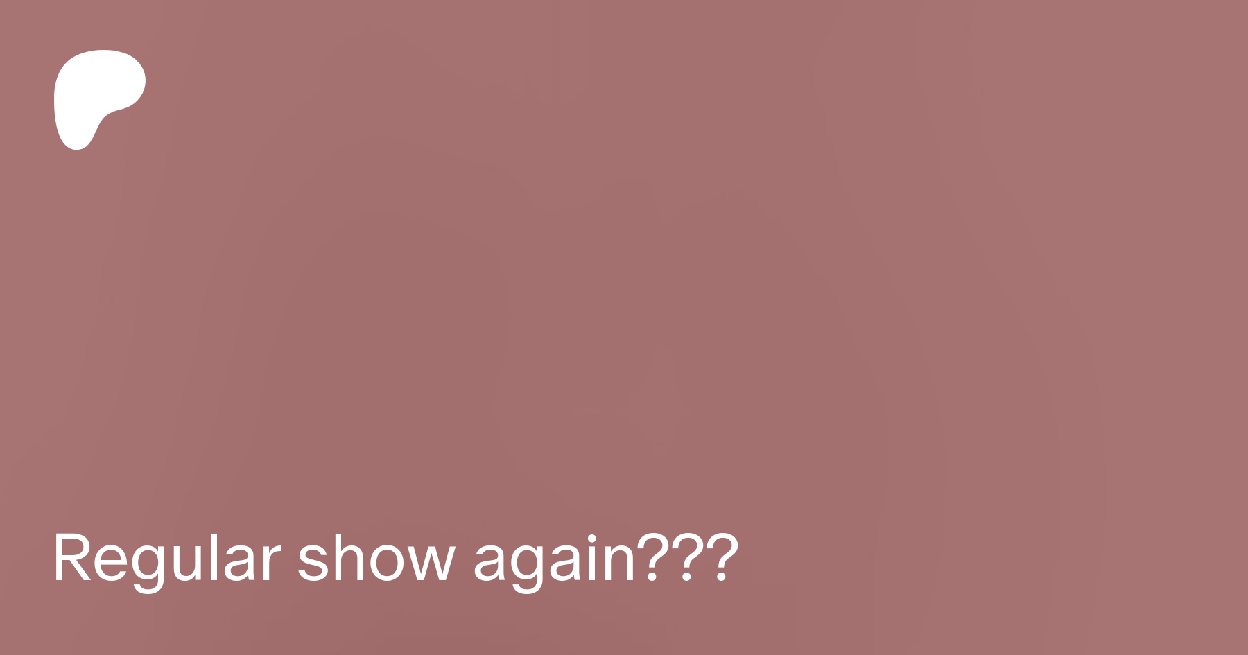 Regular show again??? | Patreon