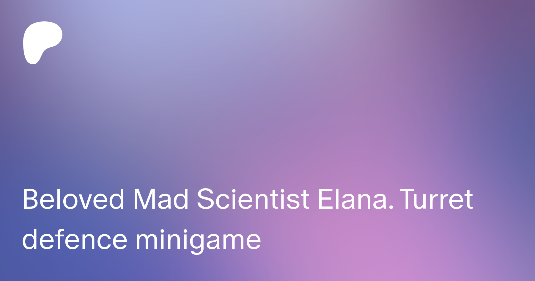 Beloved mad scientist elana