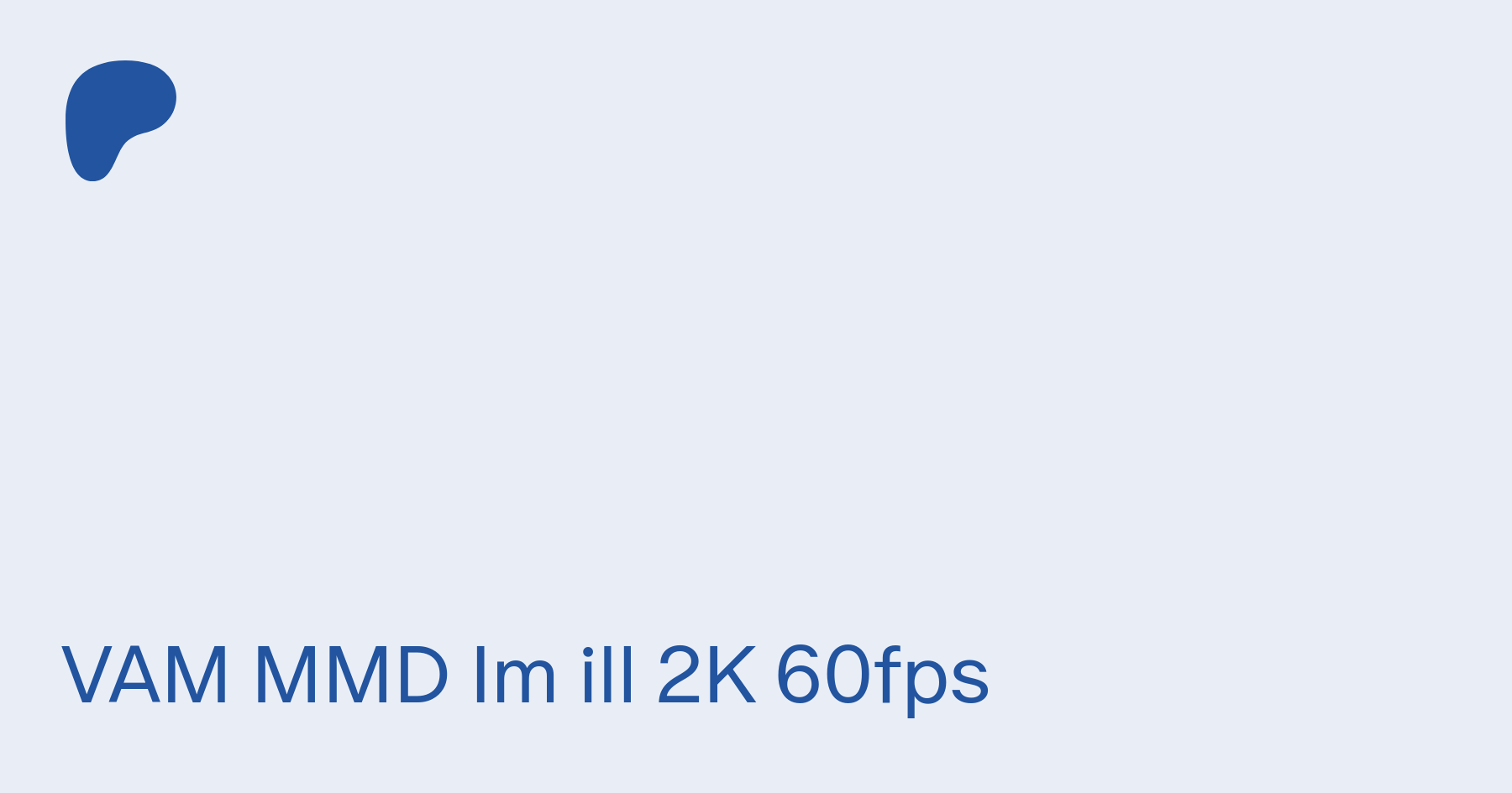 VAM MMD Im ill 2K 60fps | vammmdfan on Patreon