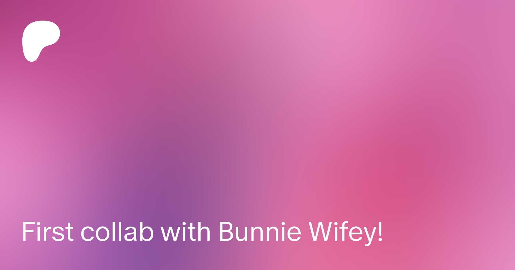 First collab with Bunnie Wifey! | Patreon