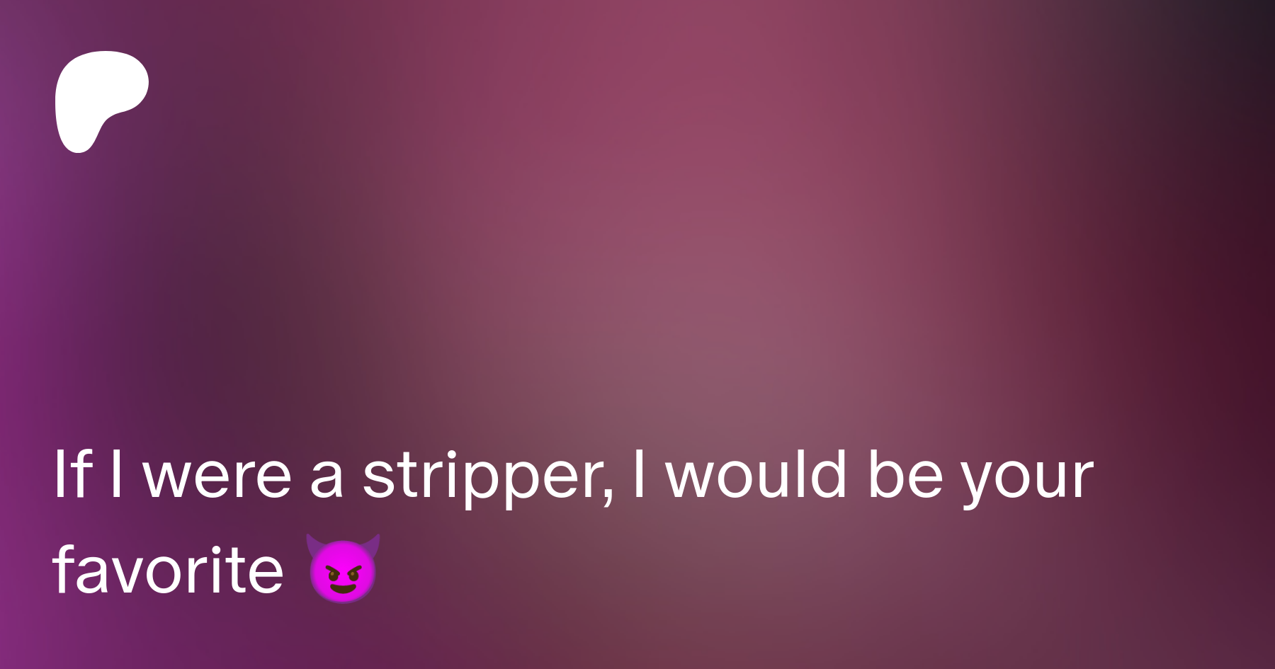 If I were a stripper, I would be your favorite 😈 | Patreon