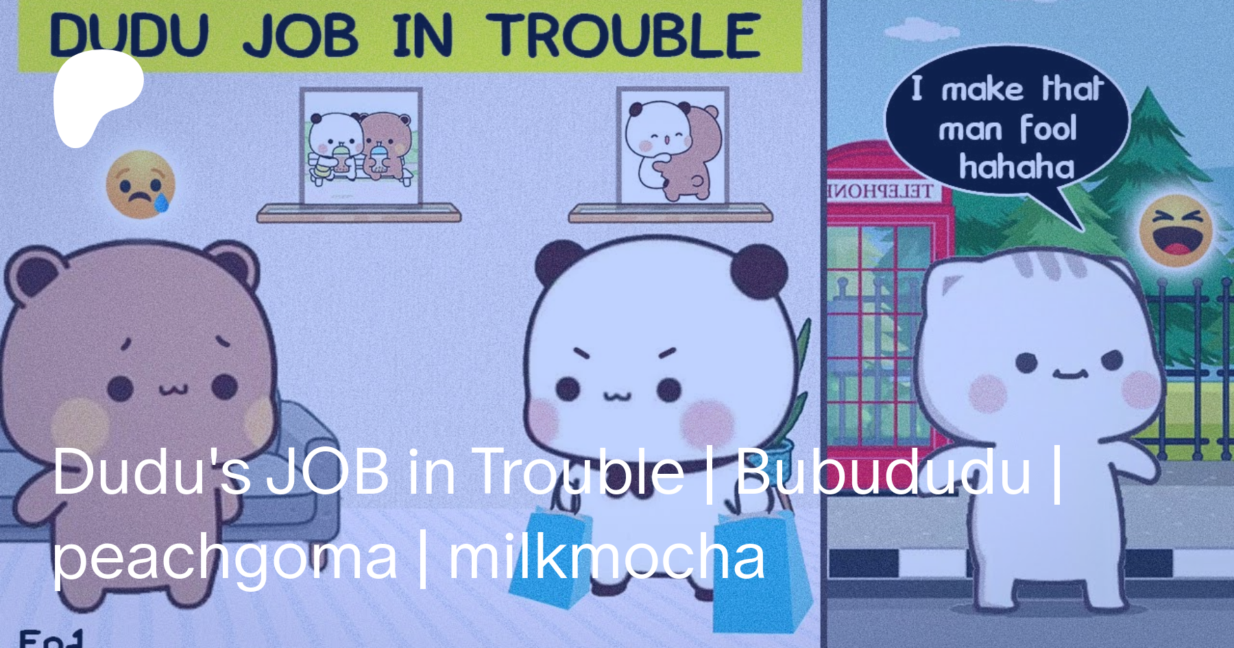 Dudu's JOB in Trouble, Bubududu, peachgoma, milkmocha