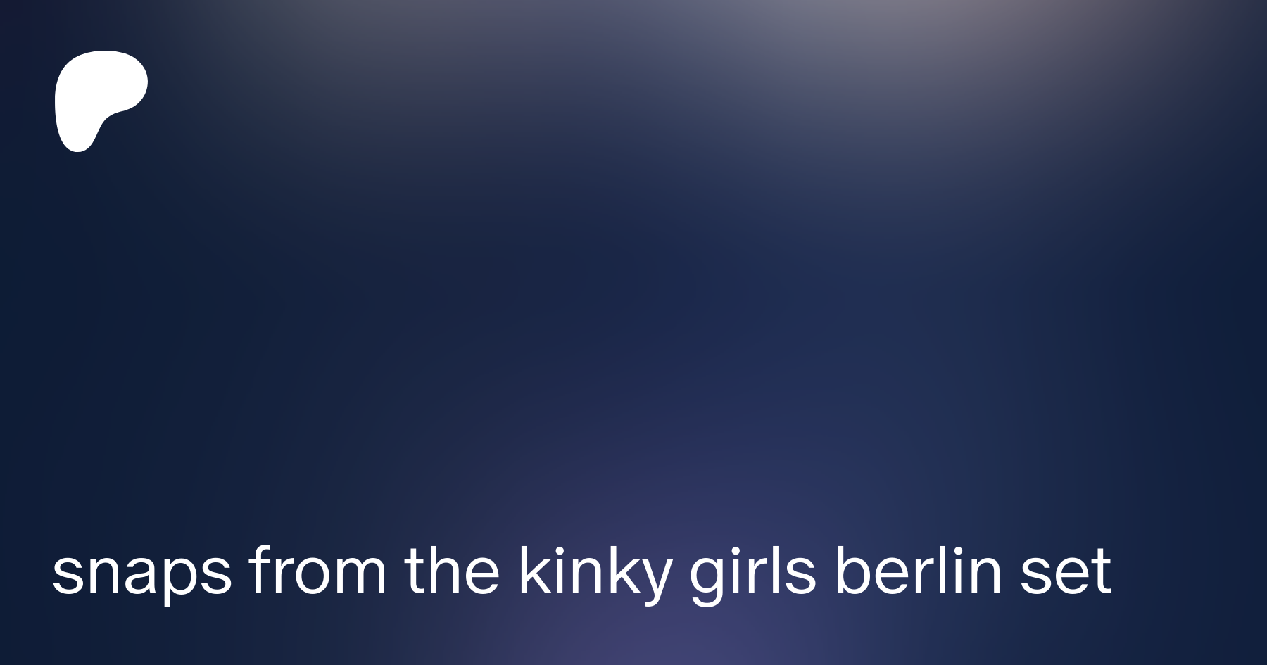 snaps from the kinky girls berlin set | Patreon