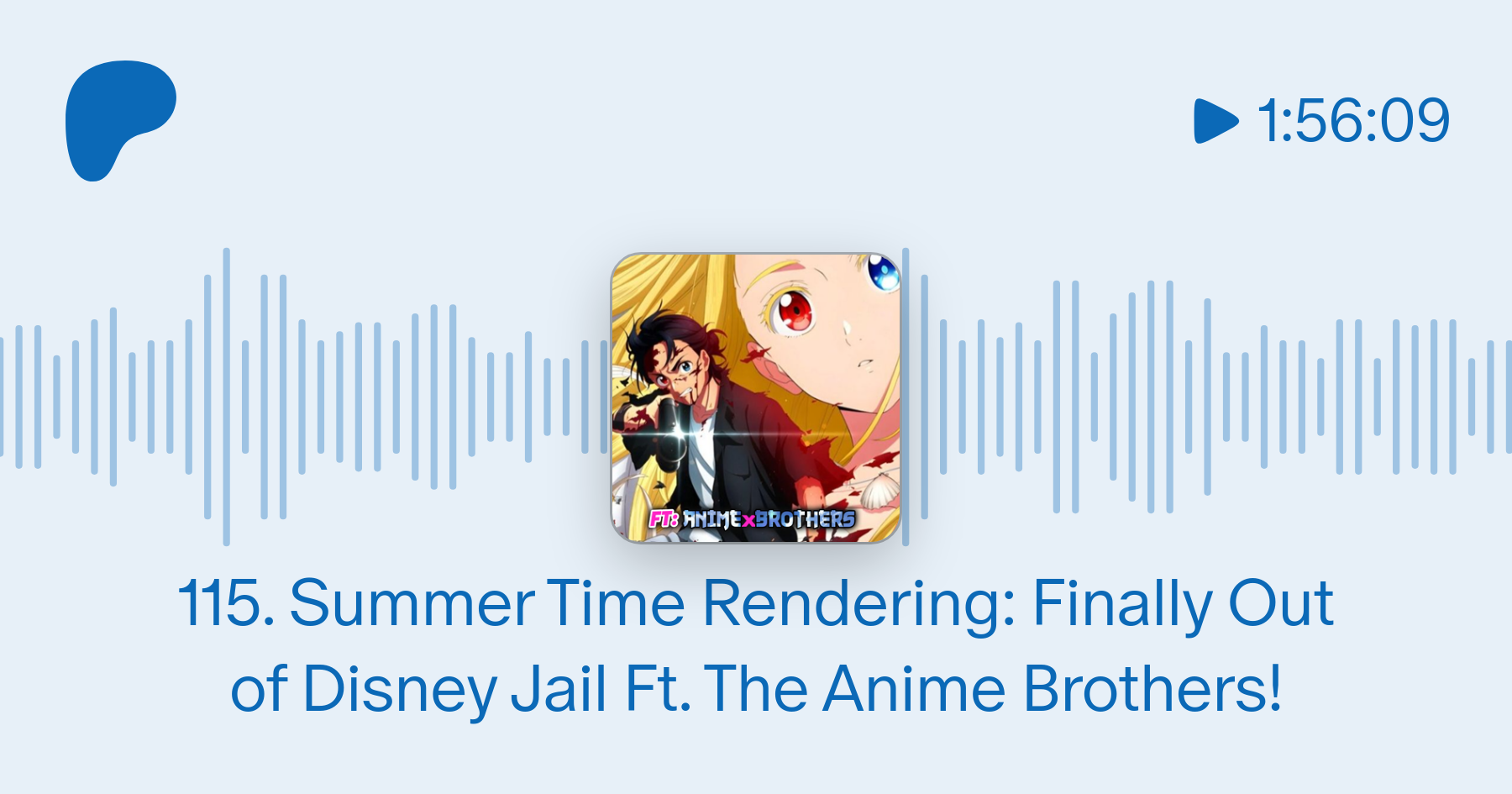 115. Summer Time Rendering: Finally Out of Disney Jail w/ The