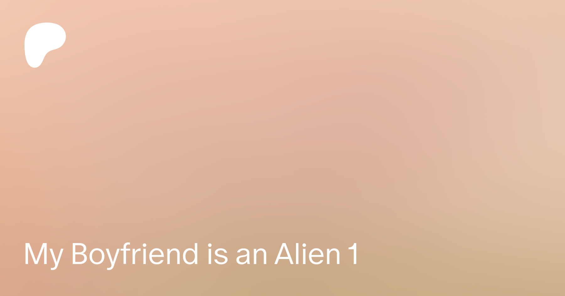 My Boyfriend Is An Alien My Boyfriend is an Alien 1 | Patreon