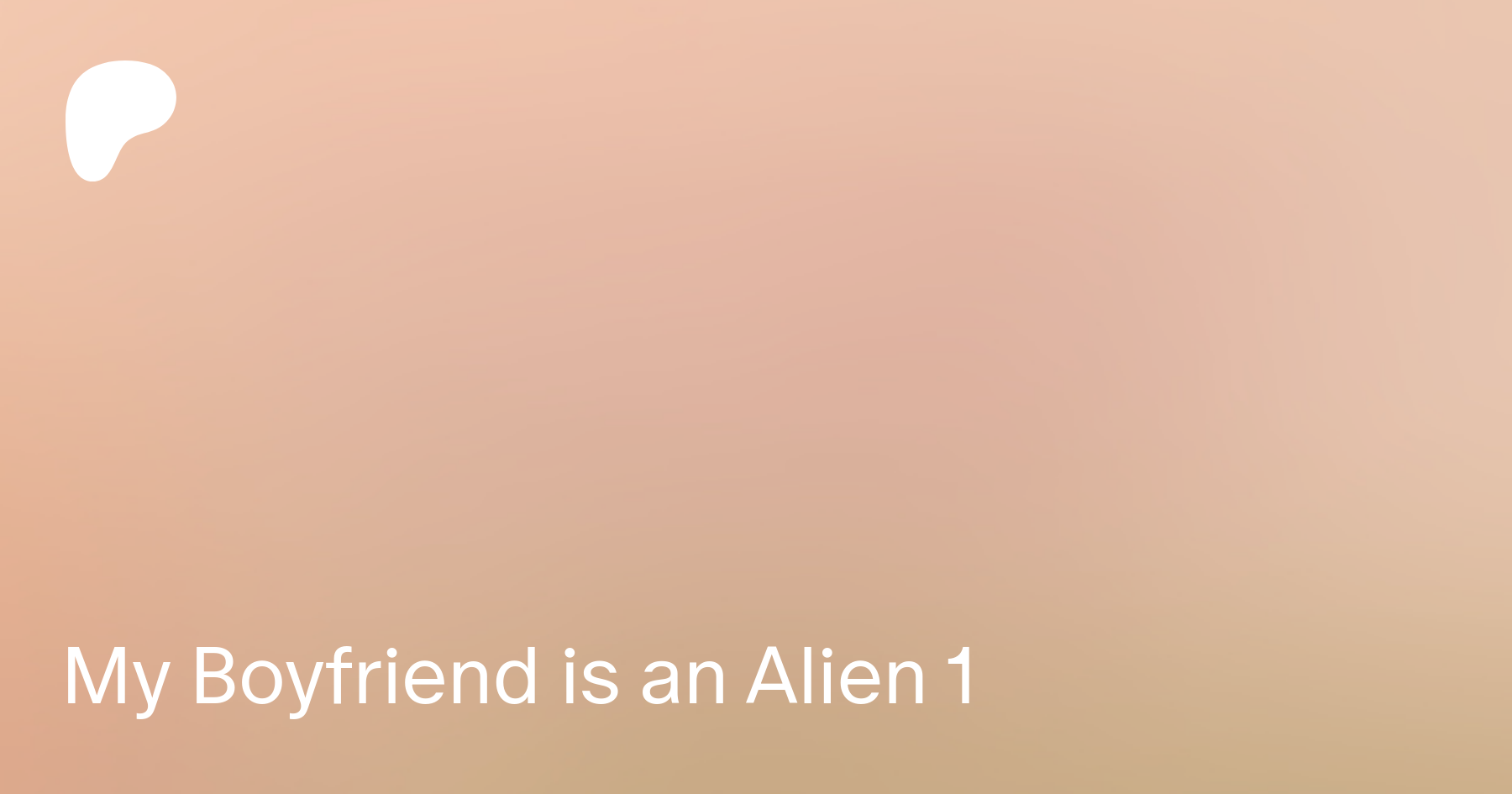 My Boyfriend Is An Alien My Boyfriend is an Alien 1 | Patreon