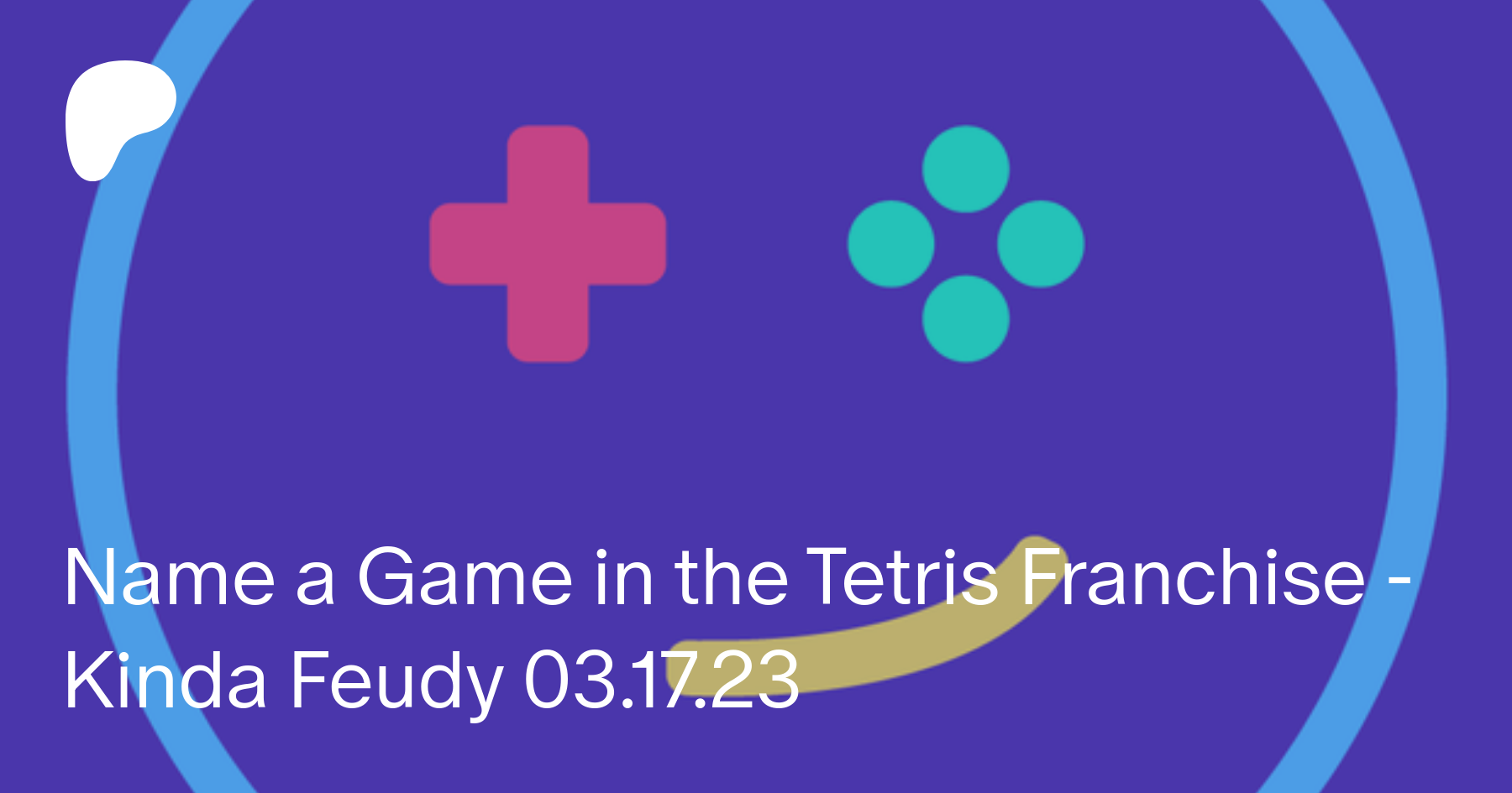 Name a Game in the Tetris Franchise - Kinda Feudy  | Kinda Funny  Games on Patreon