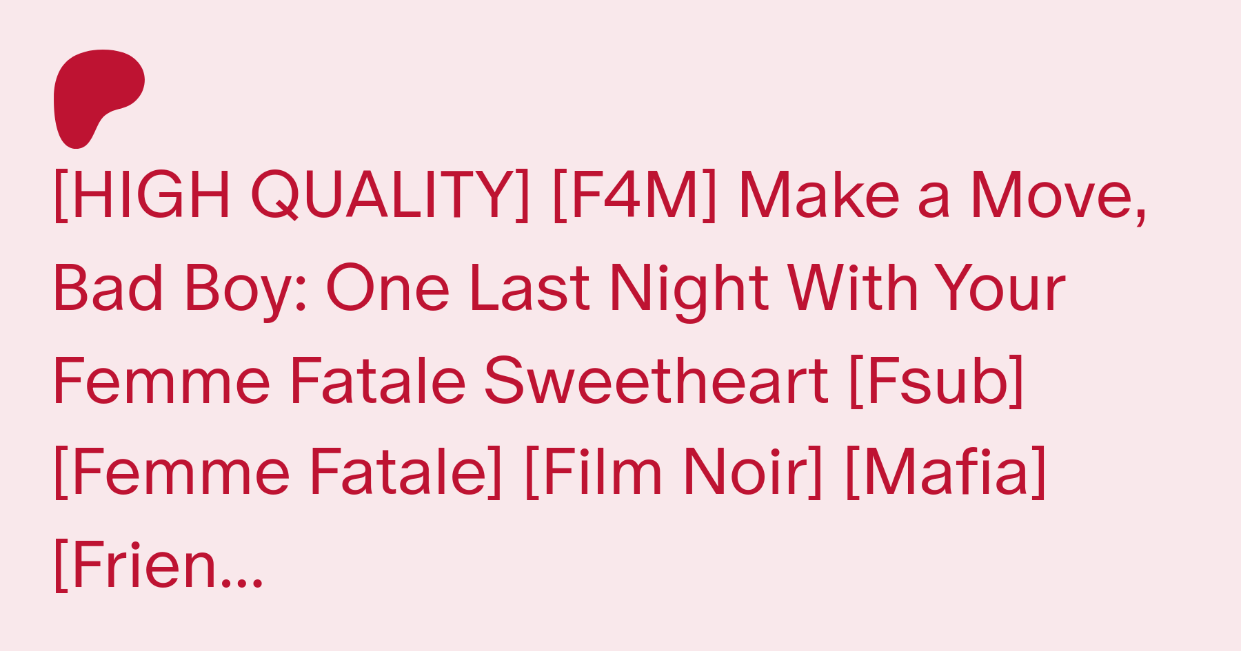 HIGH QUALITY] [F4M] Make a Move, Bad Boy: One Last Night With Your Femme  Fatale Sweetheart [Fsub] [Femme Fatale] [Film Noir] [Mafia] [Friends to  Lovers] [GFE] [Fingering] [Handjob] [Cunnilingus] [Blowjob] [Deepthroat]  [Facefucking] [