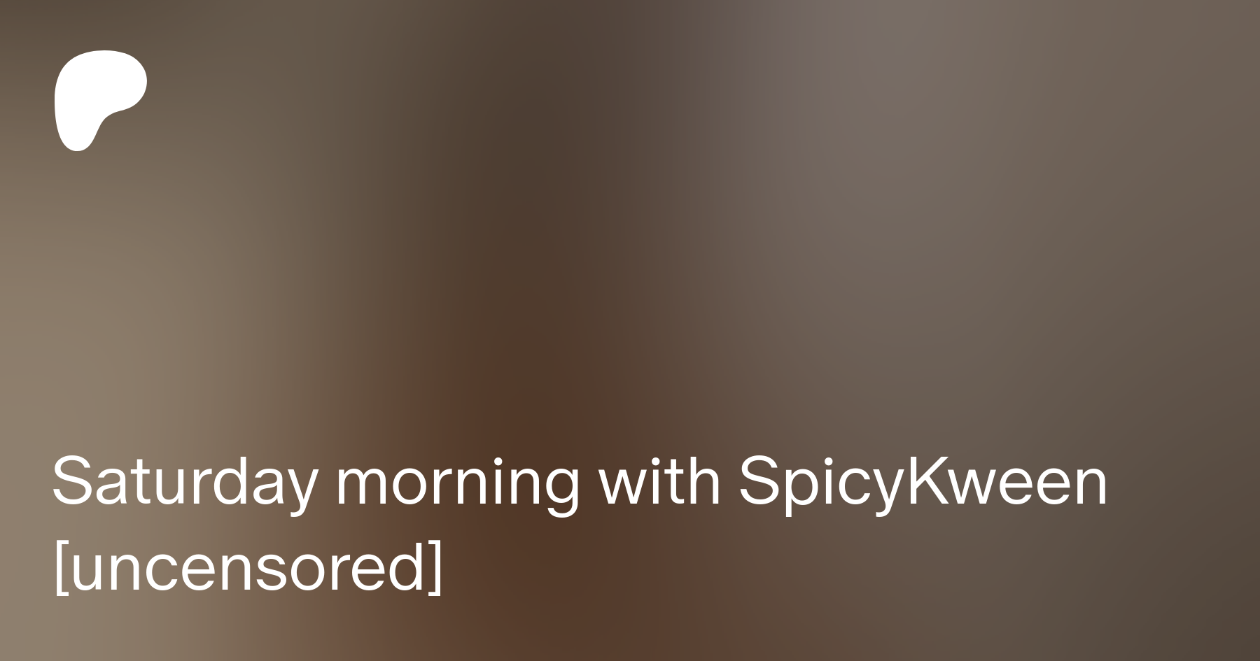 Saturday morning with SpicyKween [uncensored] | Patreon