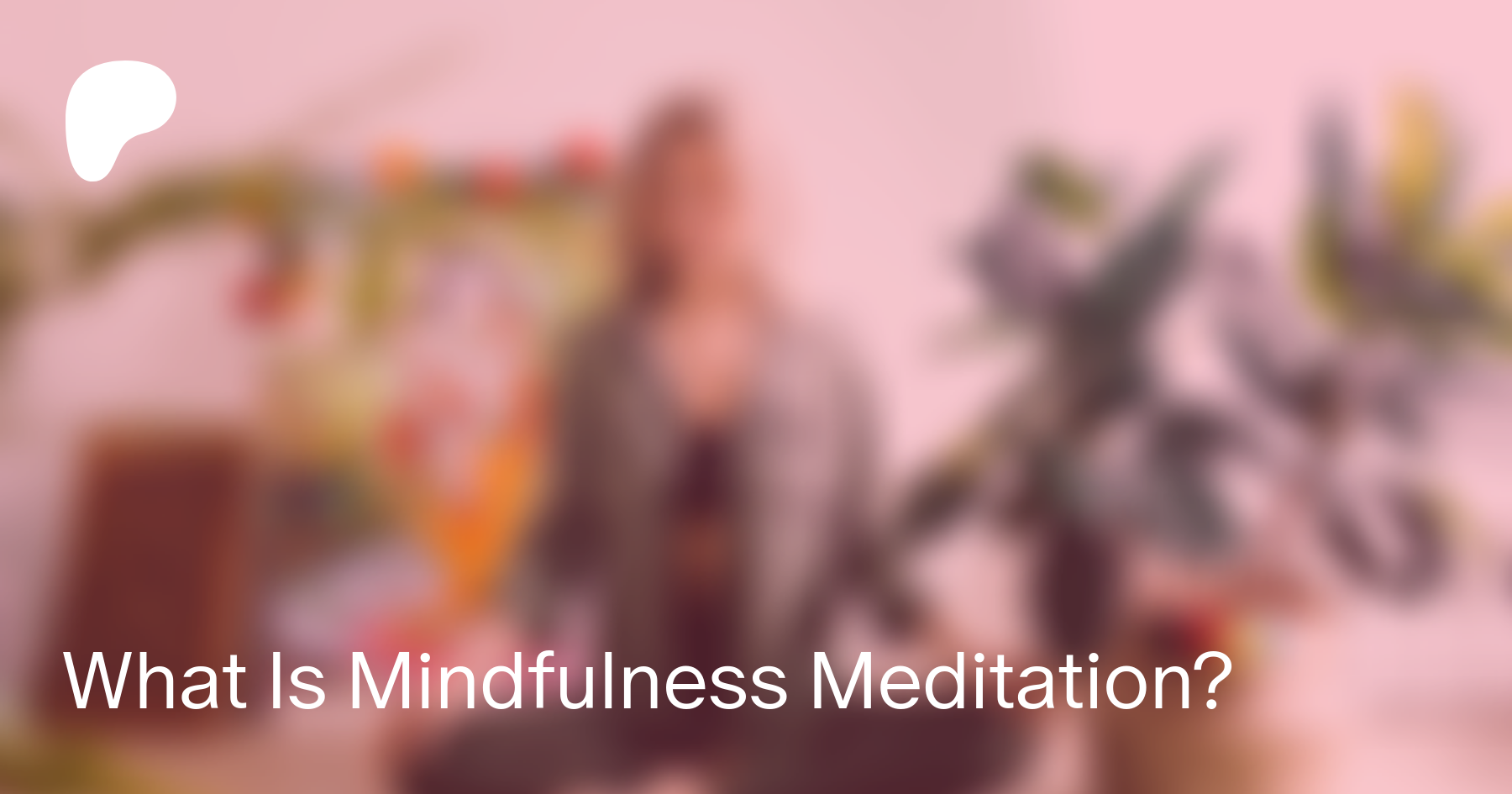 What Is Mindfulness Meditation?