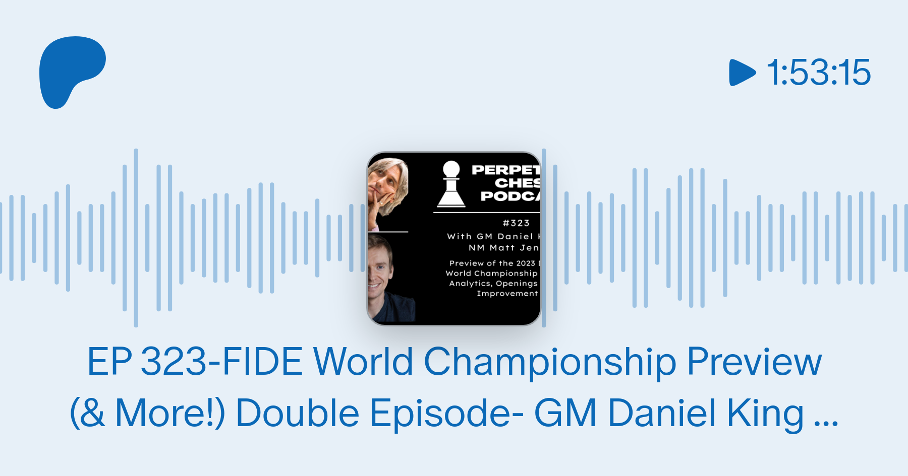 EP 323- Ding-Nepo World Championship Match Preview- GM Daniel King on the  Players and Historical Context, NM Matt Jensen on the Match Analytics (+  other chess talk) — The Perpetual Chess Podcast