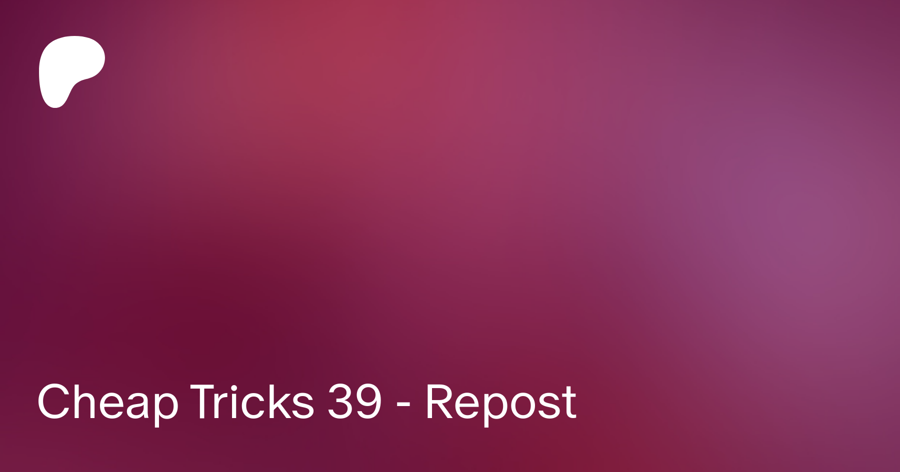 Cheap Tricks 39 - Repost | Patreon