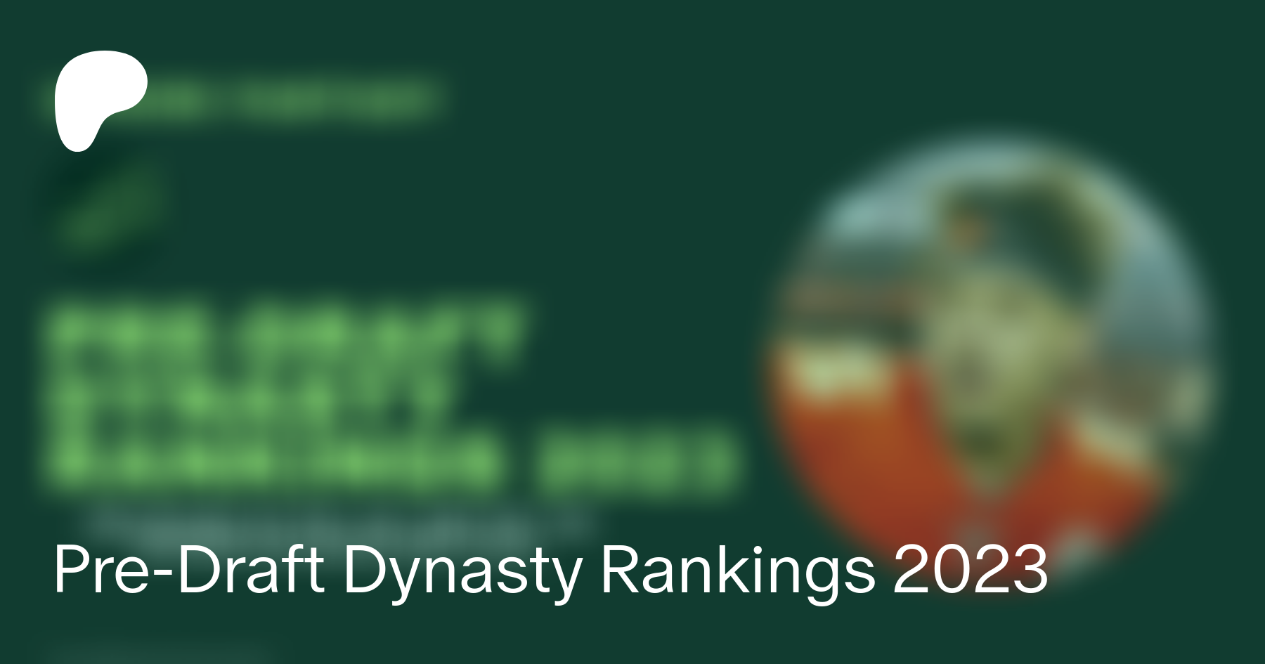 Post-Draft Dynasty Rankings 2023