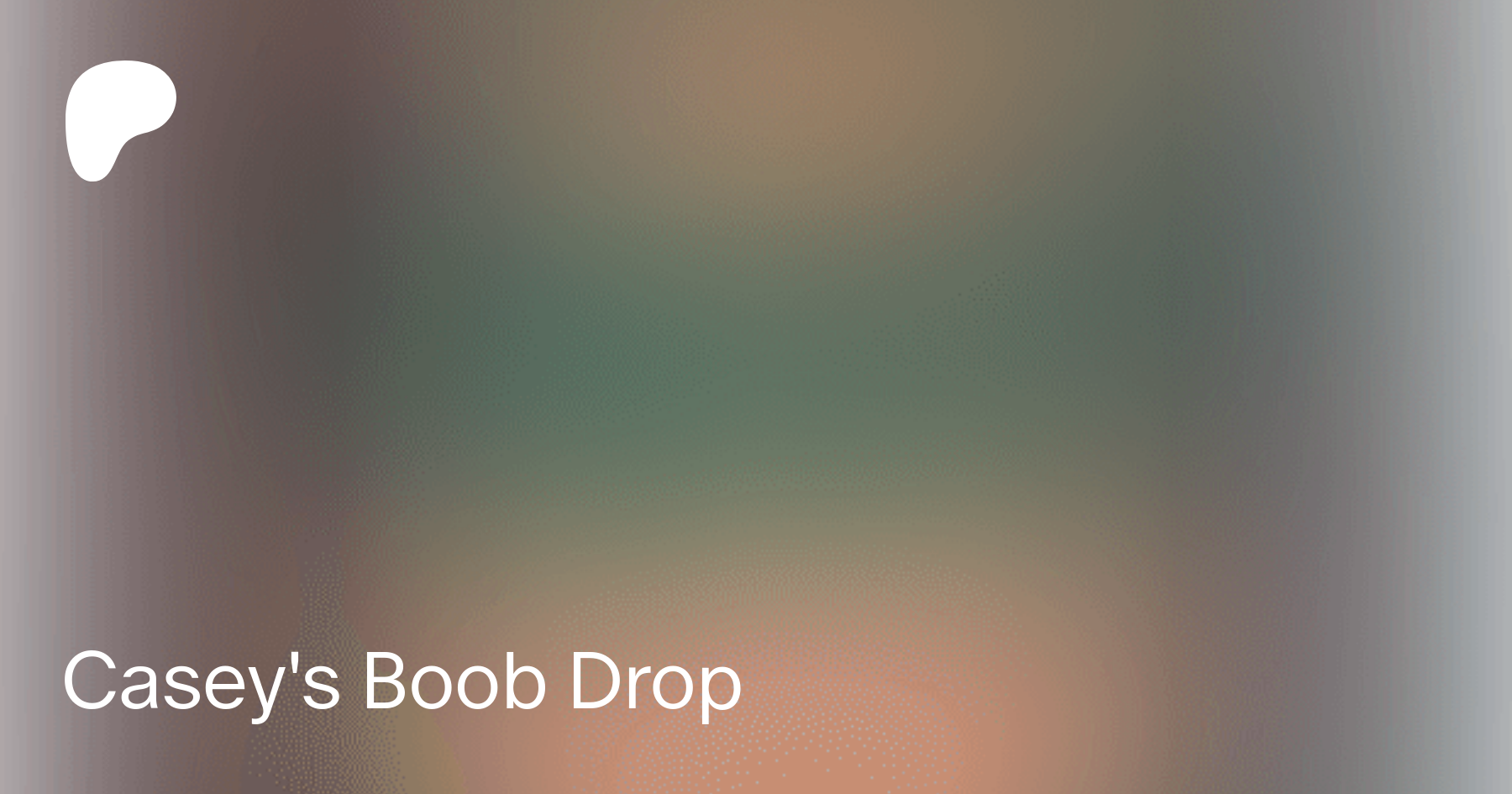 Casey's Boob Drop