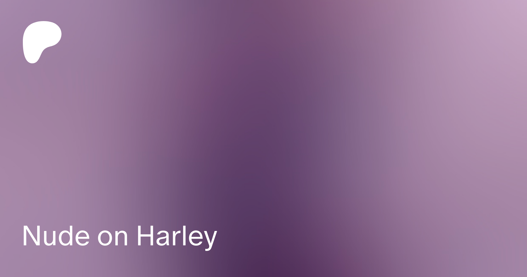 Nude on Harley | Patreon