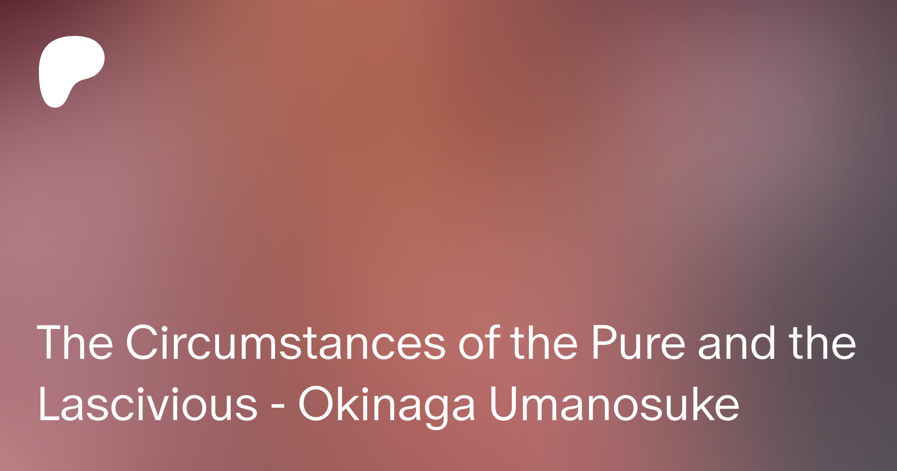 The circumstances of the pure and the lascivious [okinaga umanosuke]