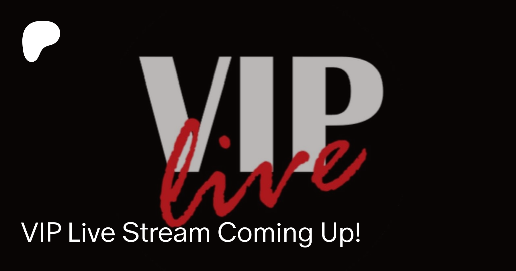 VIP Live Stream Coming Up! Patreon