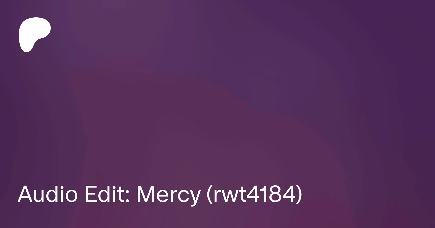 Audio Edit: Mercy (rwt4184) | Patreon
