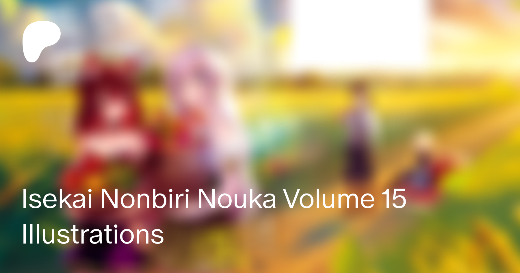 Isekai Nonbiri Nouka Volume 15 Illustrations – SHMTranslations
