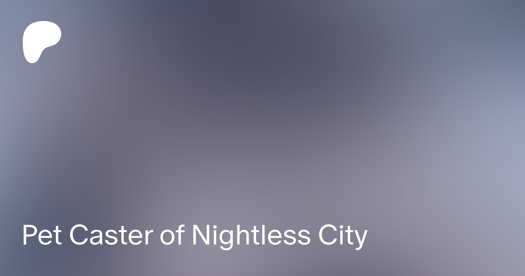 Pet Caster of Nightless City | Patreon