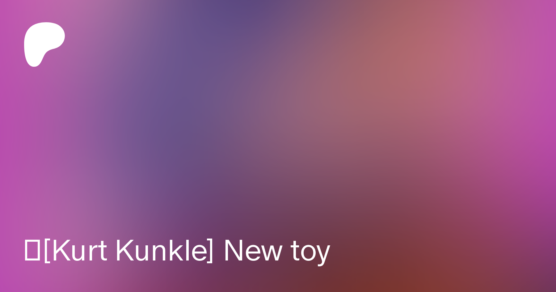 🔞[Kurt Kunkle] New toy