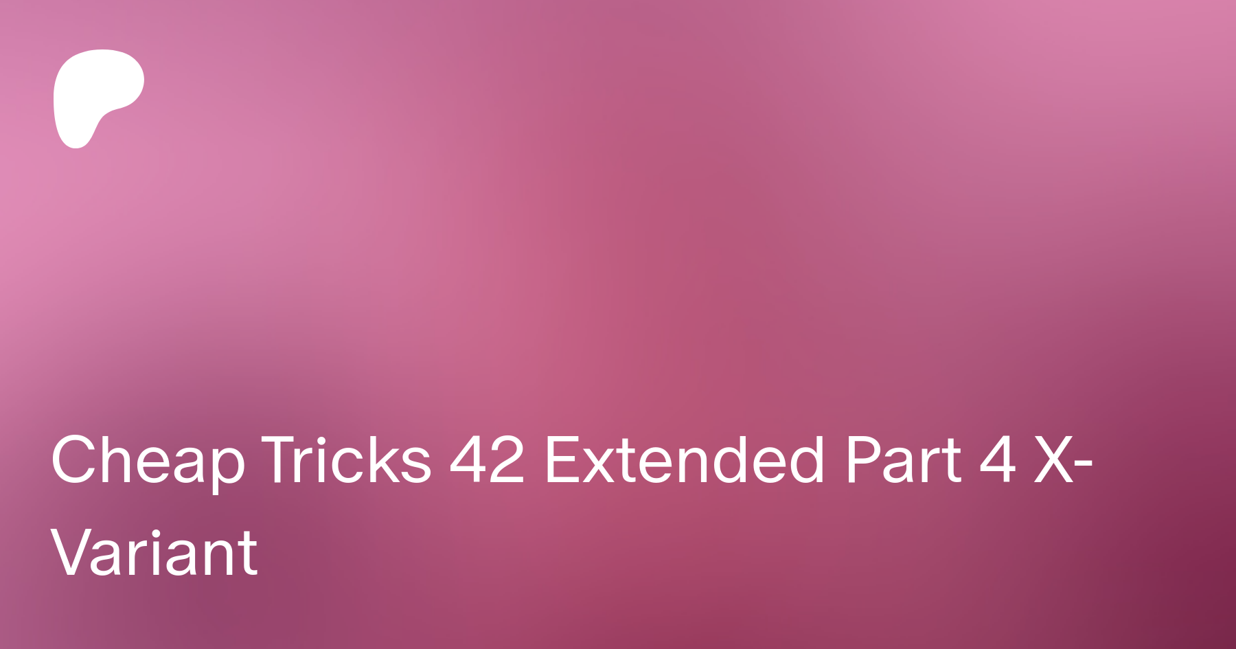 Cheap Tricks 42 Extended Part 4 X-Variant | Patreon