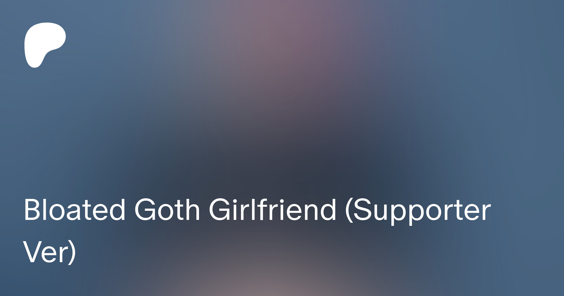 Bloated Goth Girlfriend (Supporter Ver) | Patreon