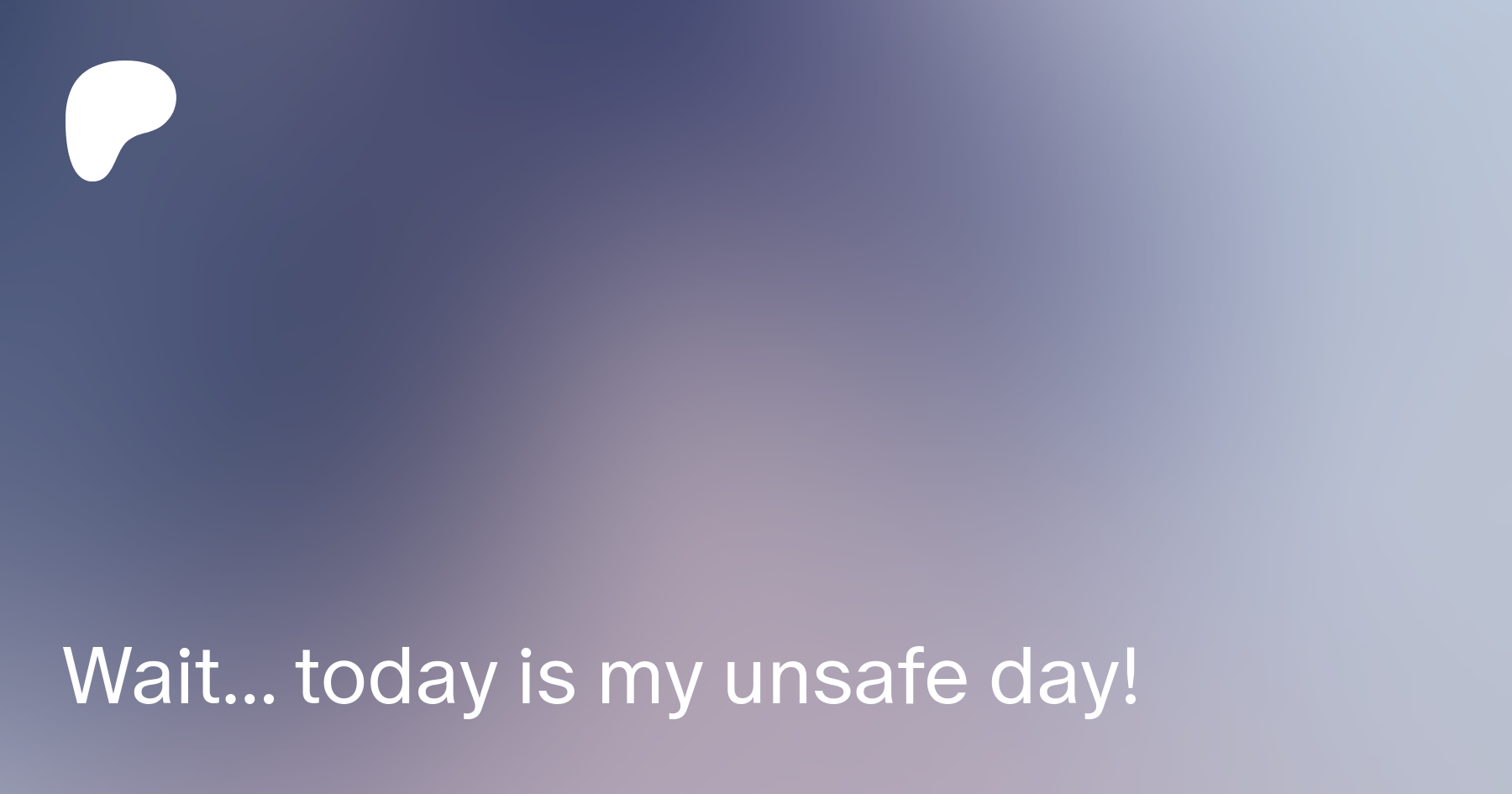 Wait... today is my unsafe day! | Patreon