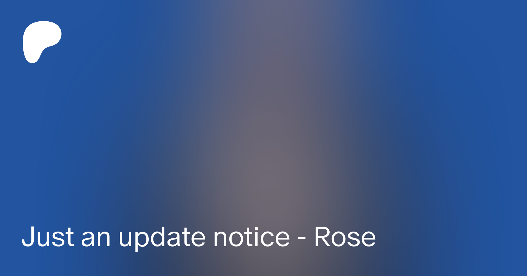 Just an update notice - Rose