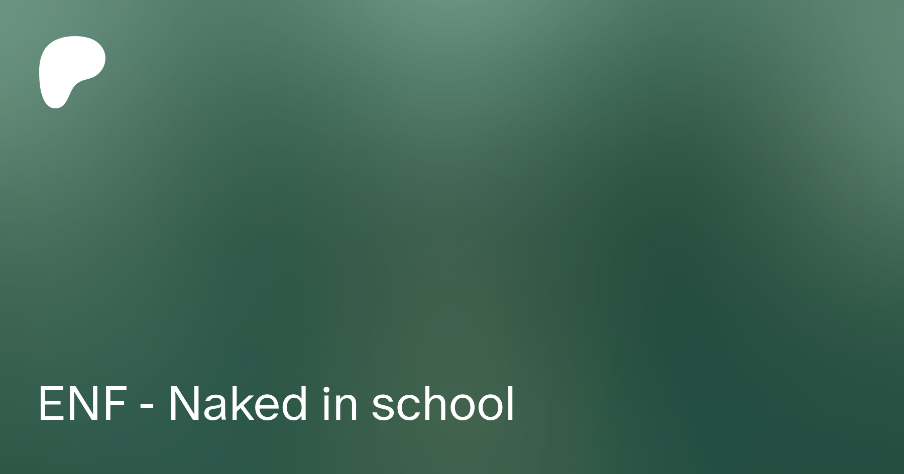 ENF - Naked in school | Patreon