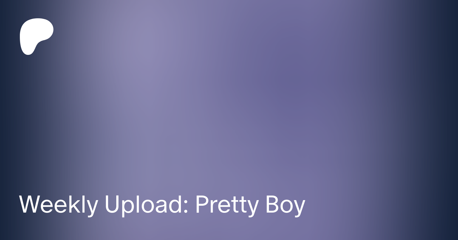 Weekly Upload: Pretty Boy | Patreon