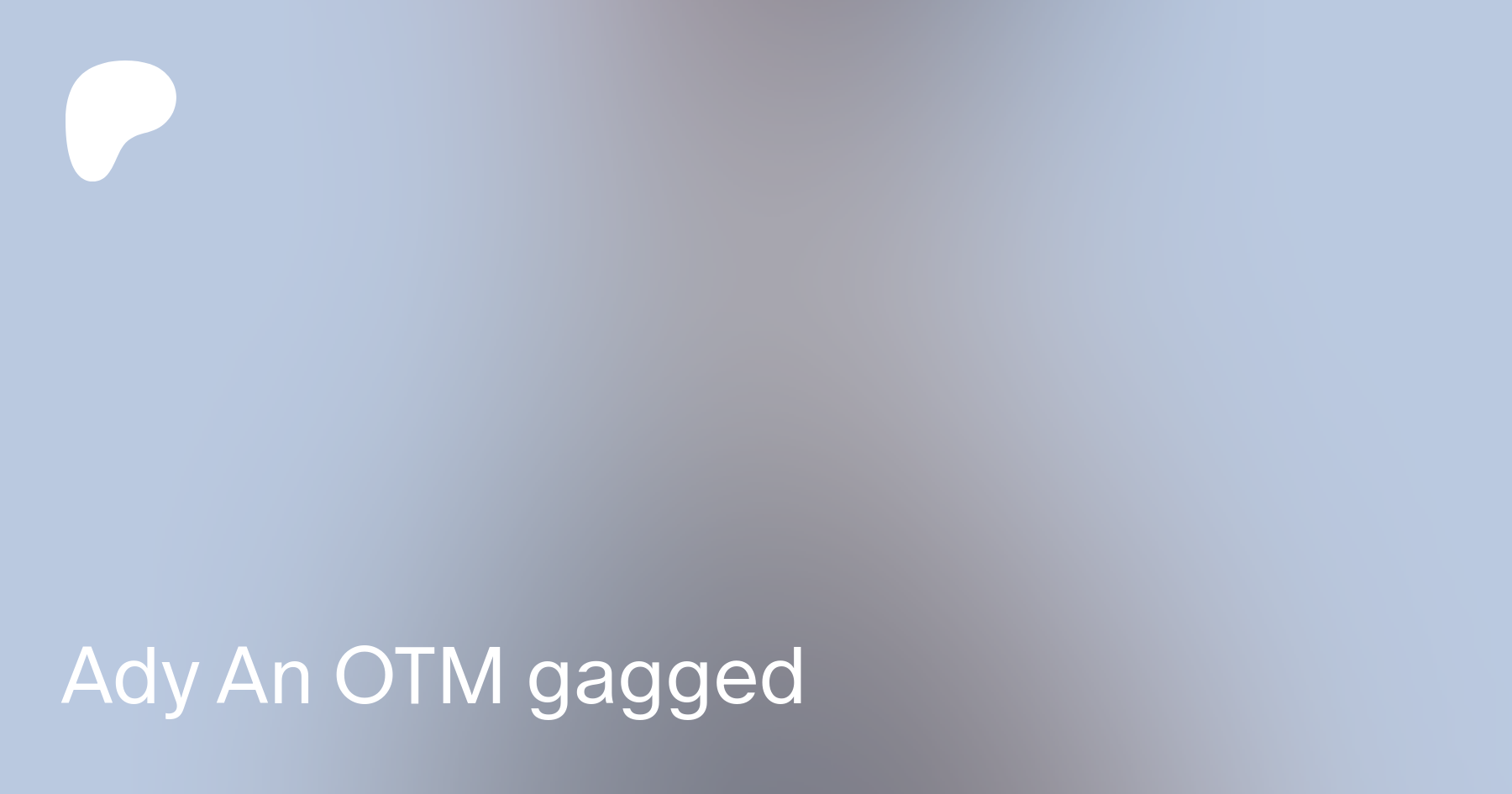 Ady An OTM gagged | Patreon
