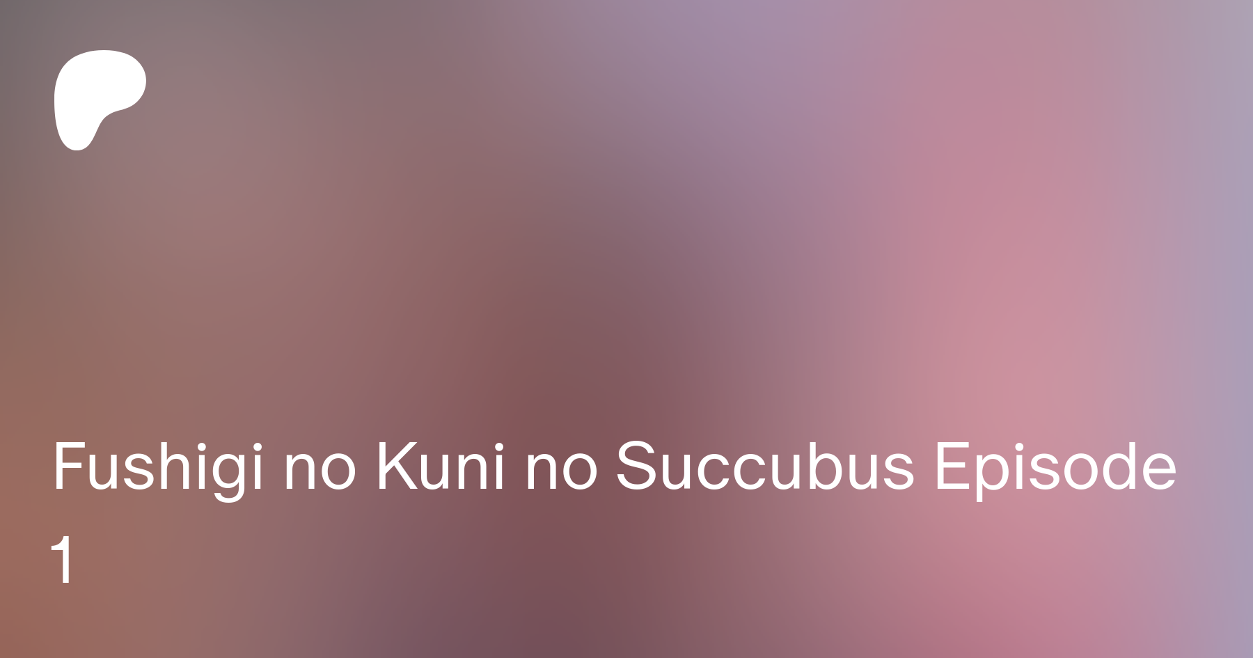 Fushigi no Kuni no Succubus Episode 1 | Patreon