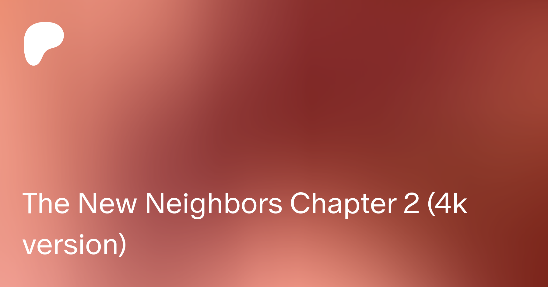 The New Neighbors Chapter 2 (4k version) | Patreon