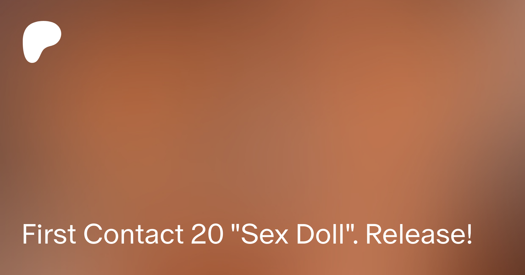 First Contact 20 Sex Doll. Release! | Patreon