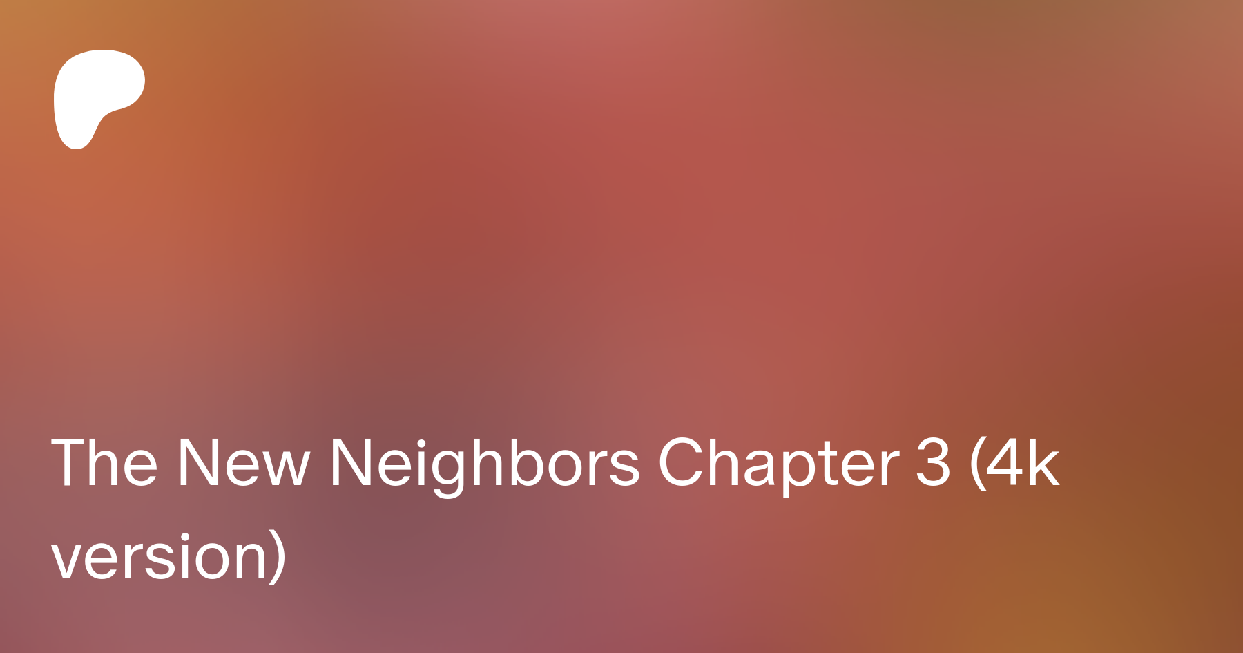 The New Neighbors Chapter 3 (4k version) | Patreon
