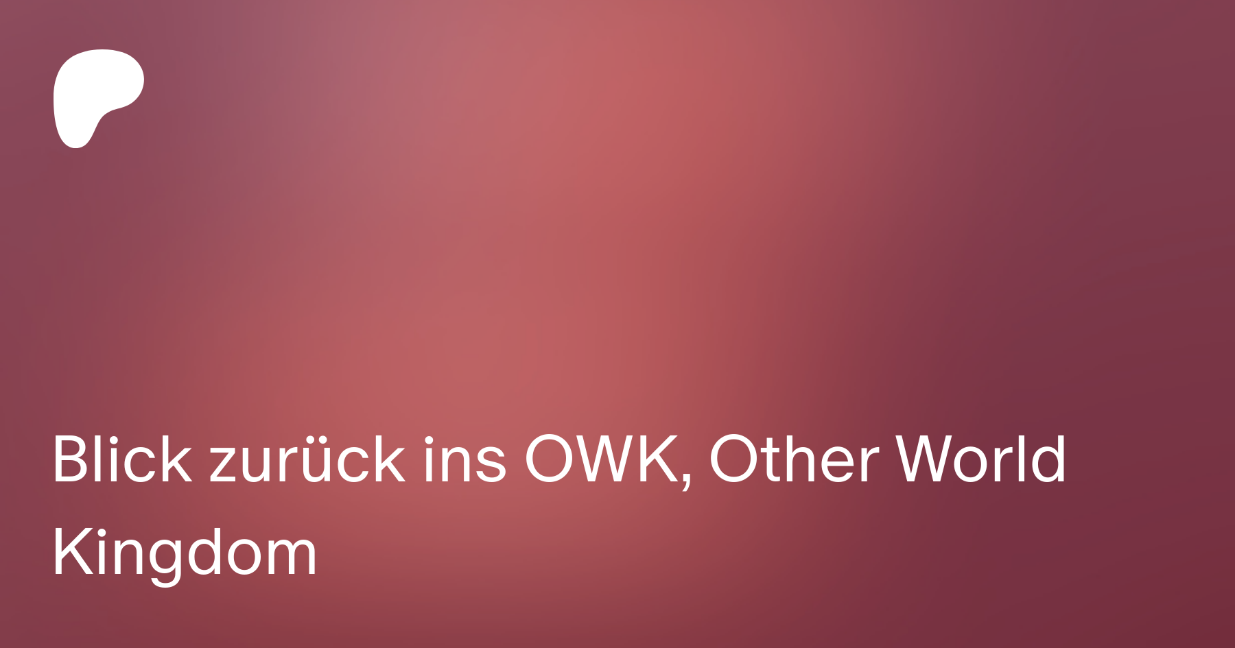 Blick zurück ins OWK, Other World Kingdom | Patreon