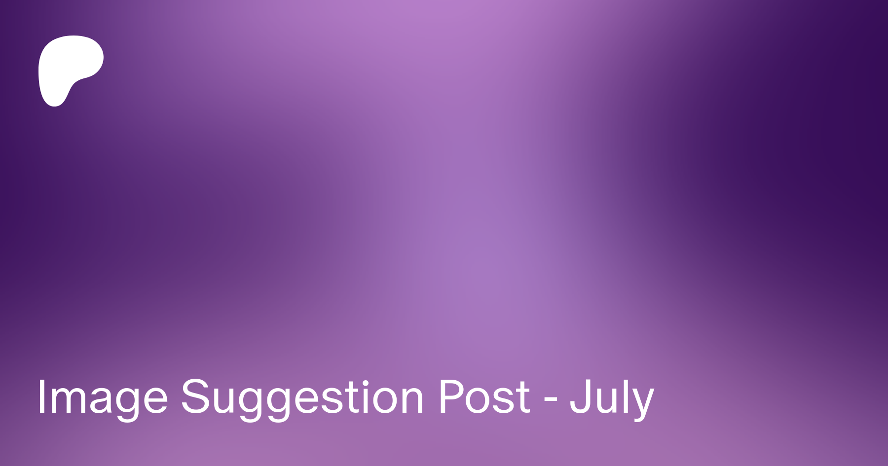 Image Suggestion Post - July | Patreon