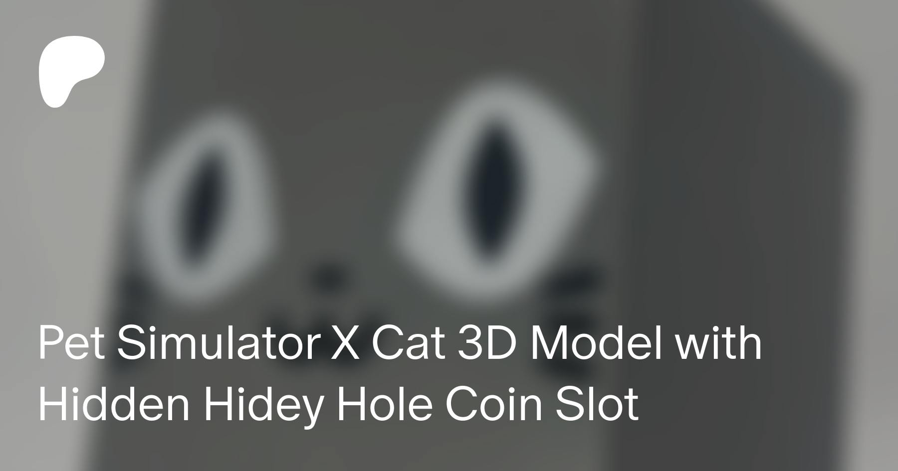 Pet Simulator X Cat 3D Model with Hidden Hidey Hole Coin Slot