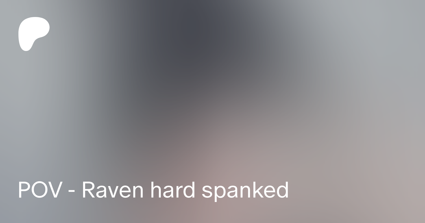 POV - Raven hard spanked | Patreon