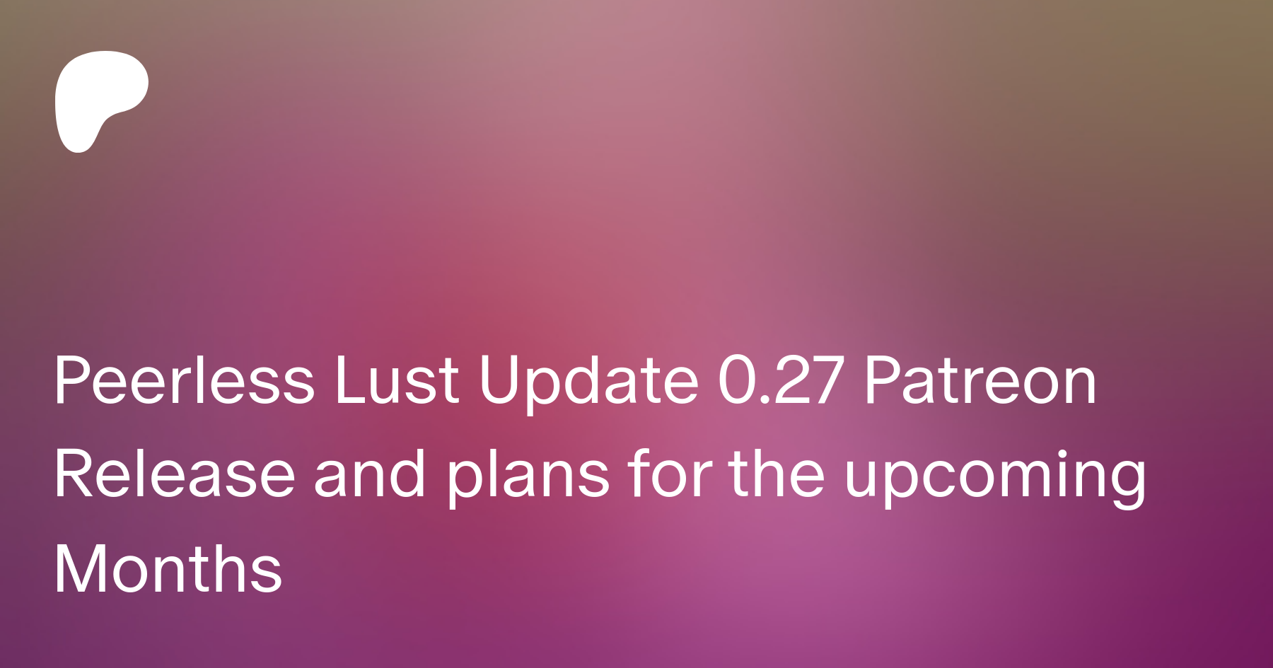 Peerless Lust Update 0.27 Patreon Release and plans for the upcoming Months
