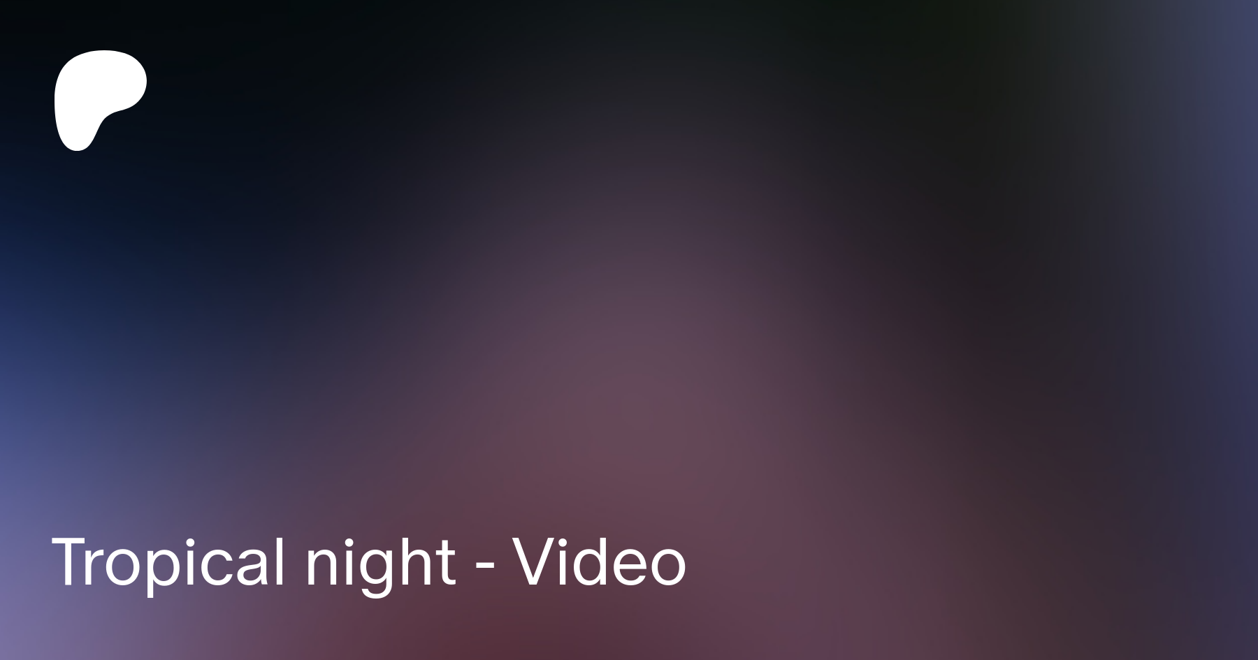 Tropical night - Video | Patreon