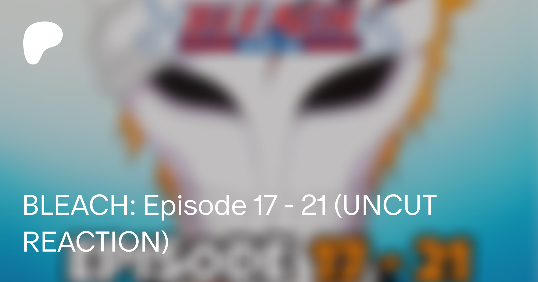 BLEACH: Episode 61 - 63// 109 - 111 (UNCUT REACTION) by Nicholas Light TV  from Patreon